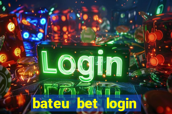 bateu bet login entrar na minha conta